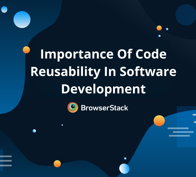 importance-of-code-reusability-in-software-development-browserstack