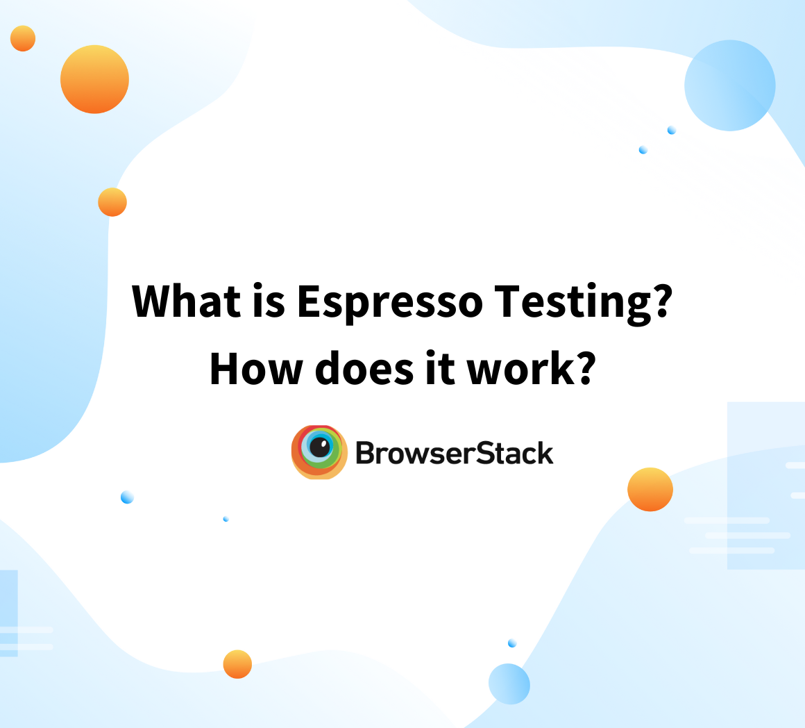 What is Espresso Testing? How does it work?