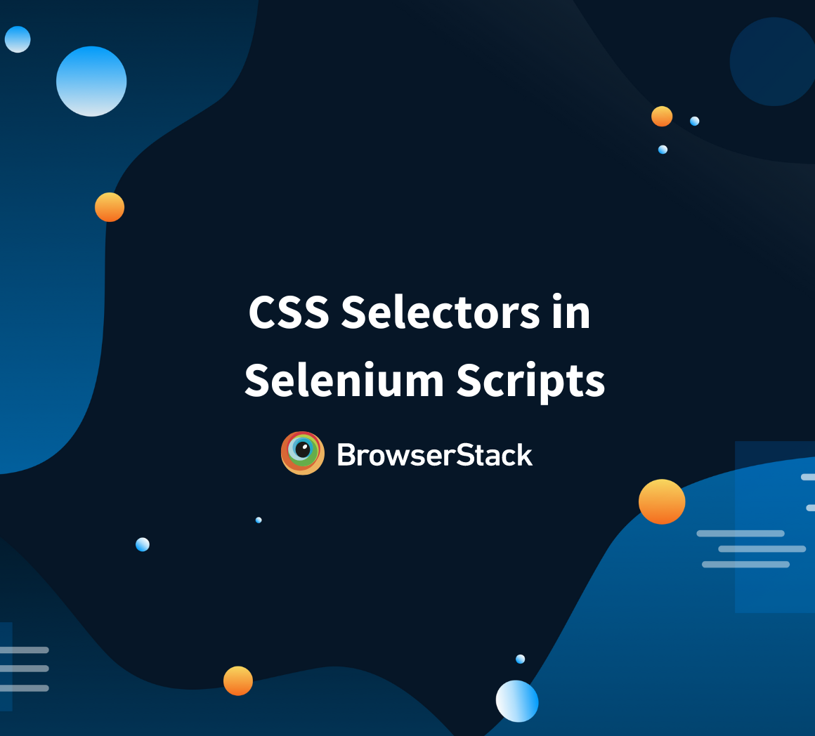 Css Selector In Selenium: Locate Elements With Examples | Browserstack