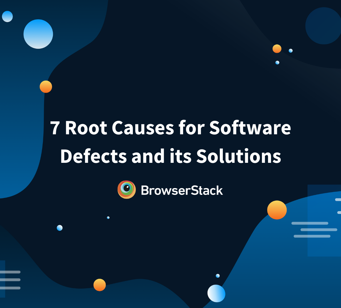 7 Root Causes for Software Defects and its Solutions