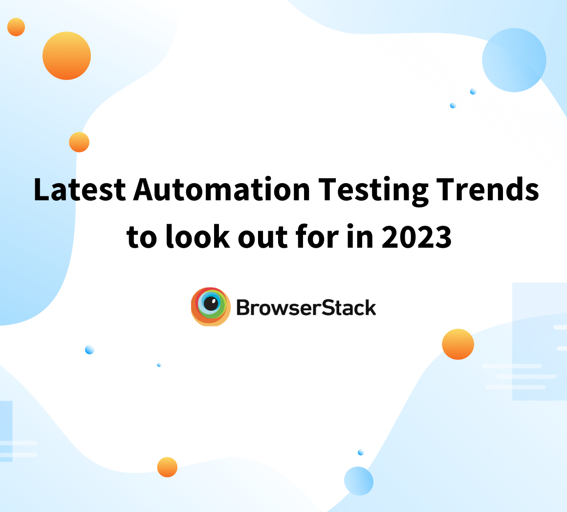 Automation Testing Trends in 2023 | BrowserStack