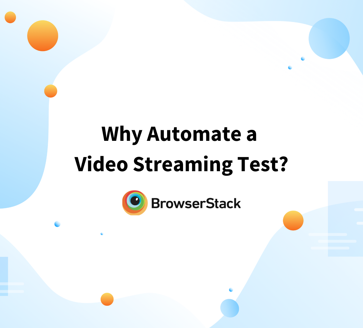 Why Automate a Video Streaming Test? BrowserStack