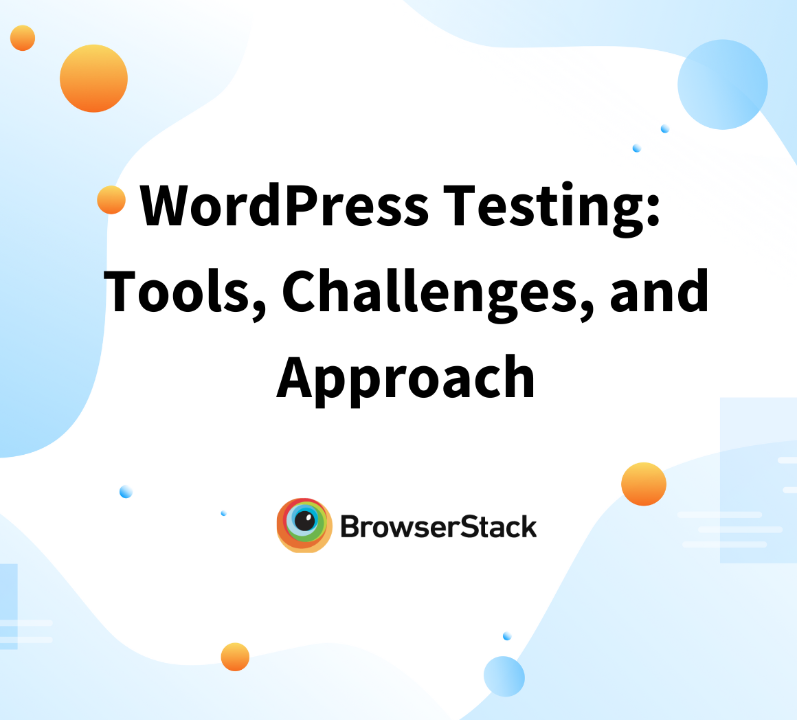 WordPress Testing Tools, Challenges, and Approach