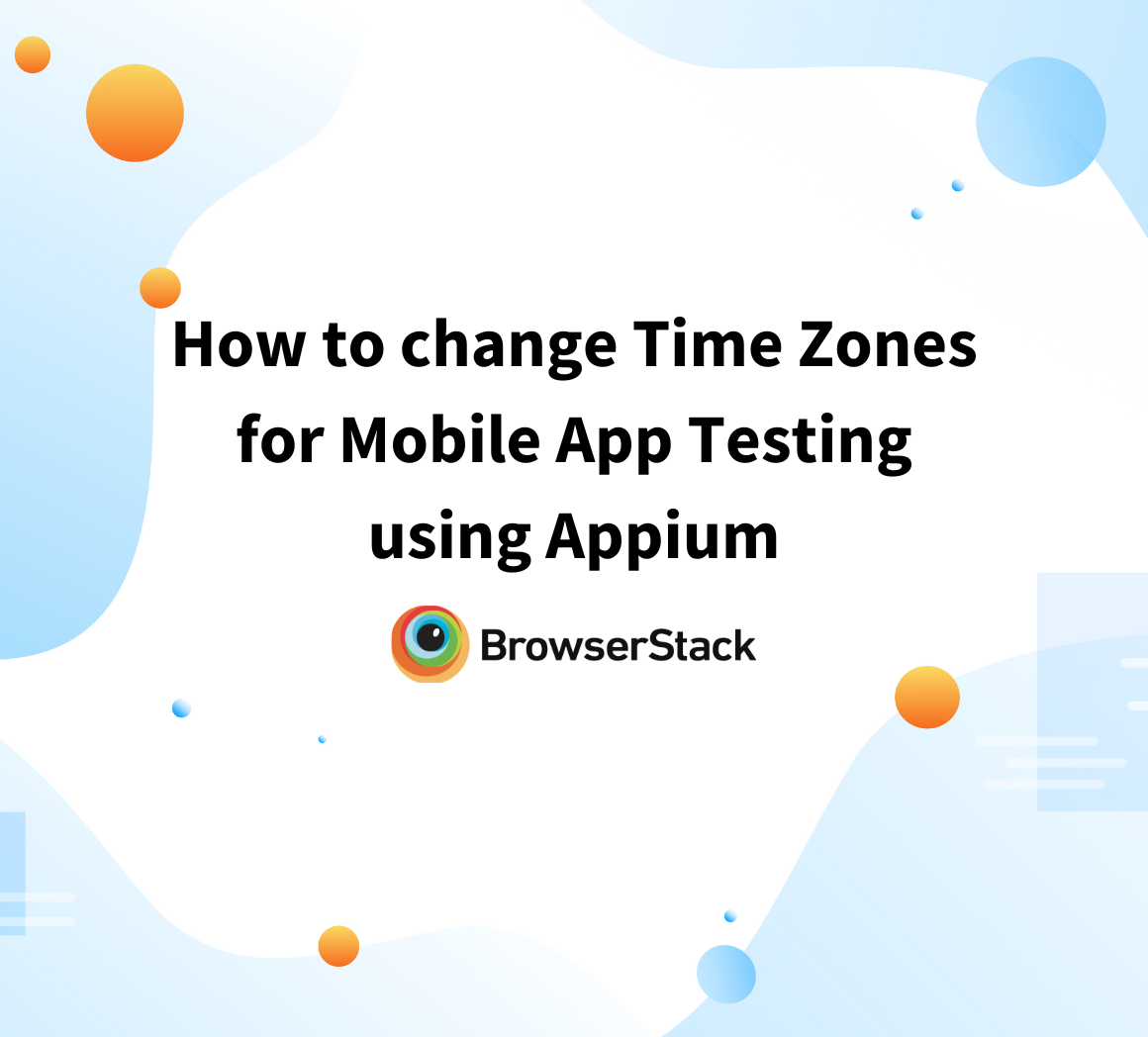 How to change Time Zones for Mobile App Testing using Appium