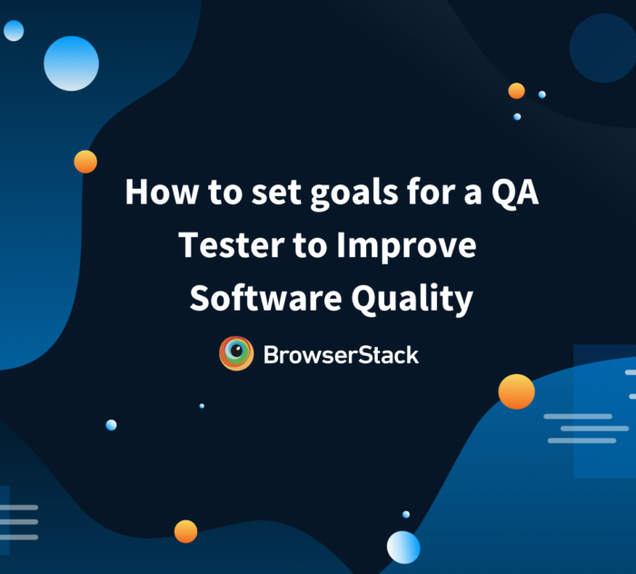 How to set goals for a QA Tester to Improve Software Quality