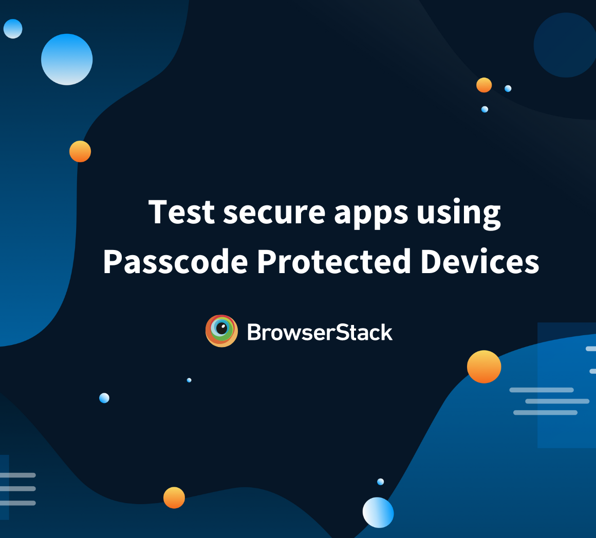 Test secure apps using Passcode Protected Devices