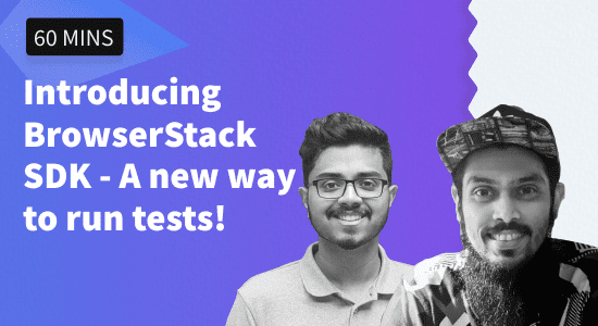 Watch now - Introducing BrowserStack SDK