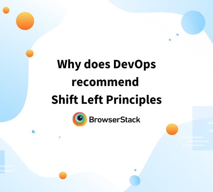 Why does DevOps recommend Shift Left Principles