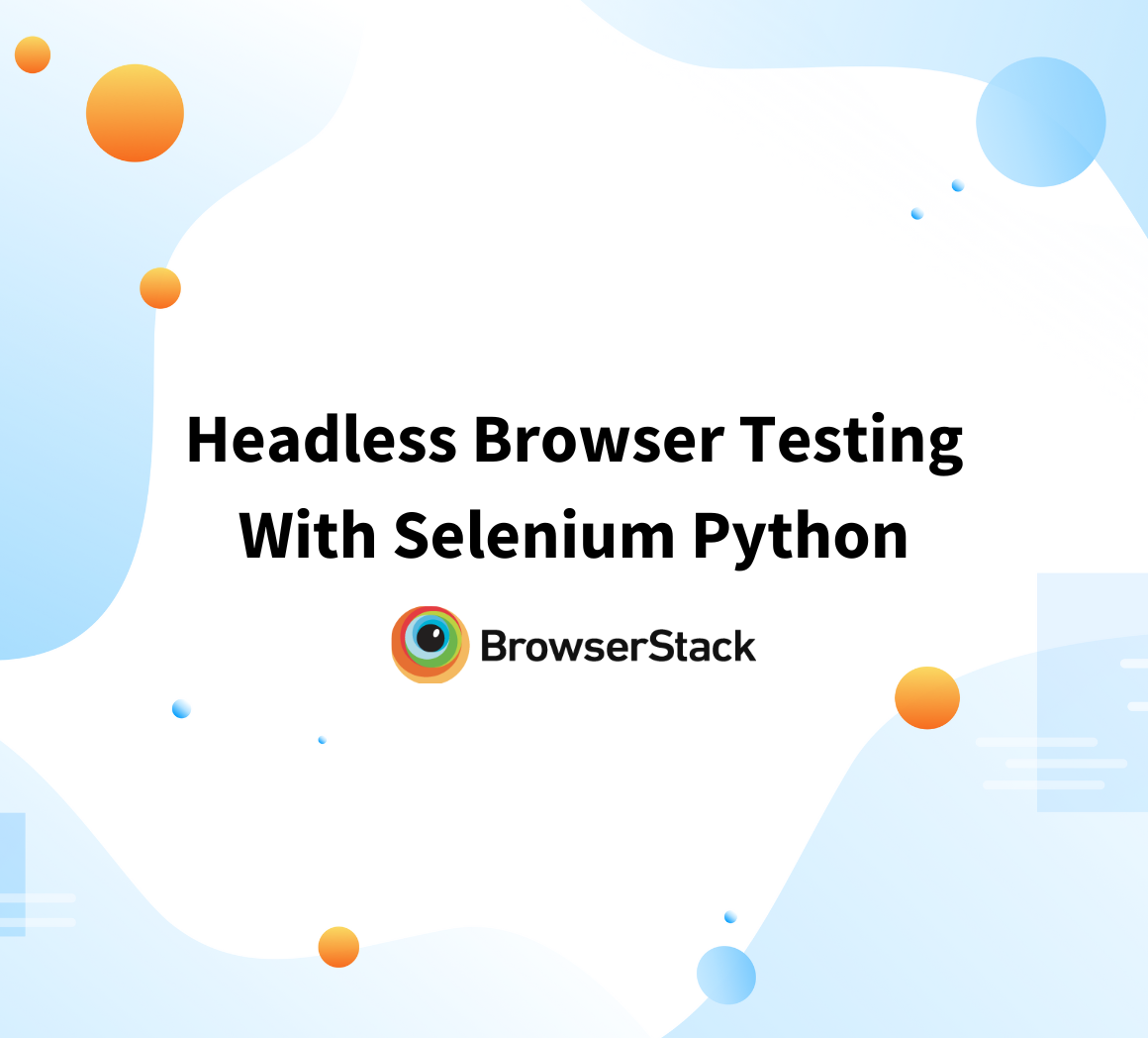 Headless Browser Testing With Selenium Python