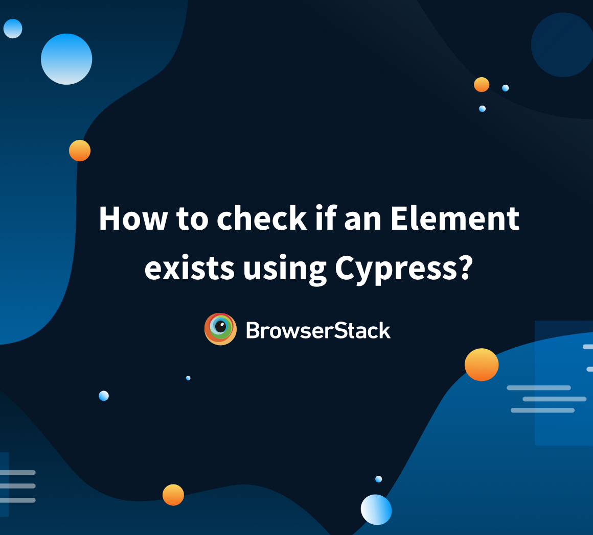 How To Check If An Element Exists Using Cypress BrowserStack