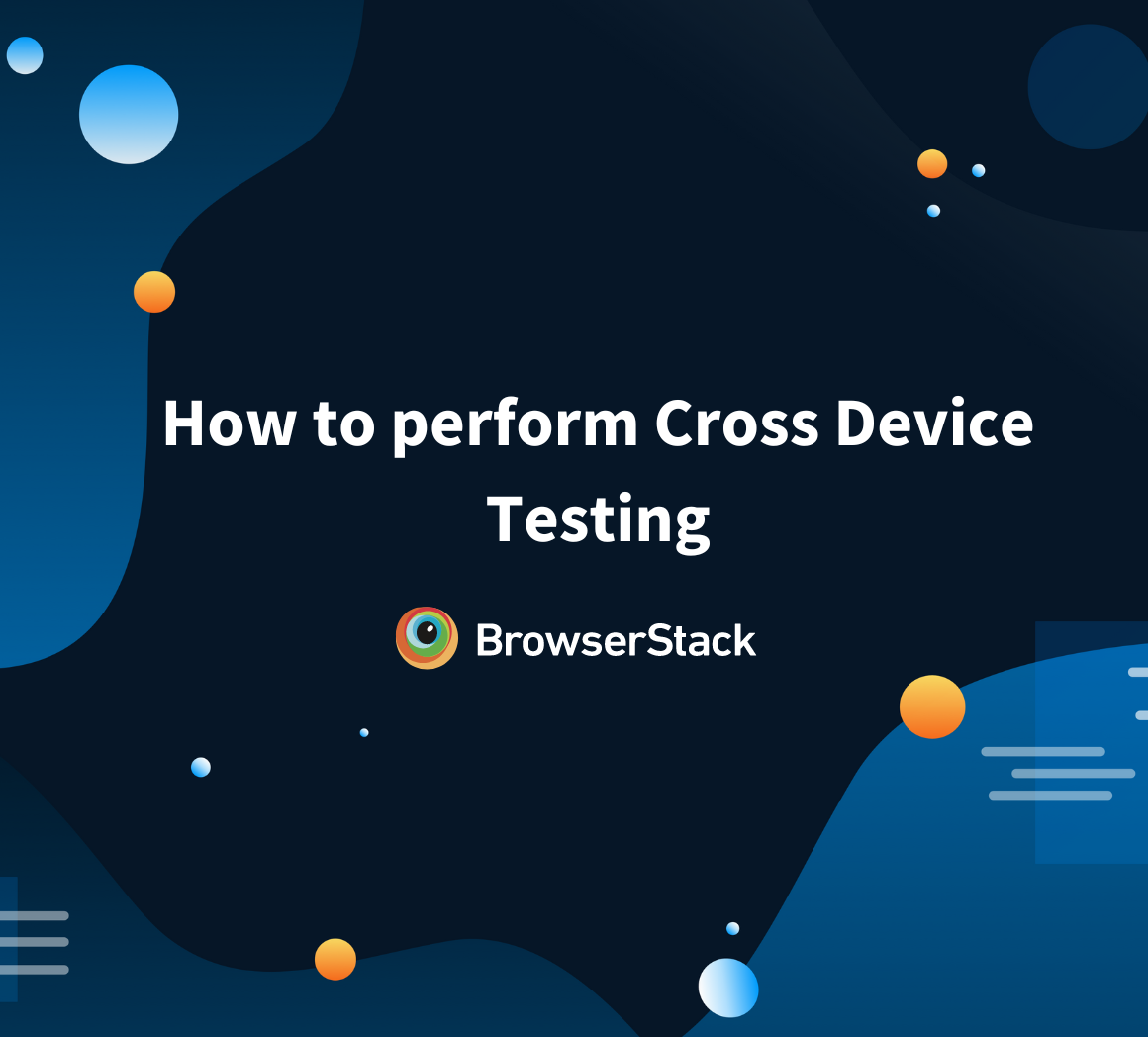 How to perform Cross Device Testing