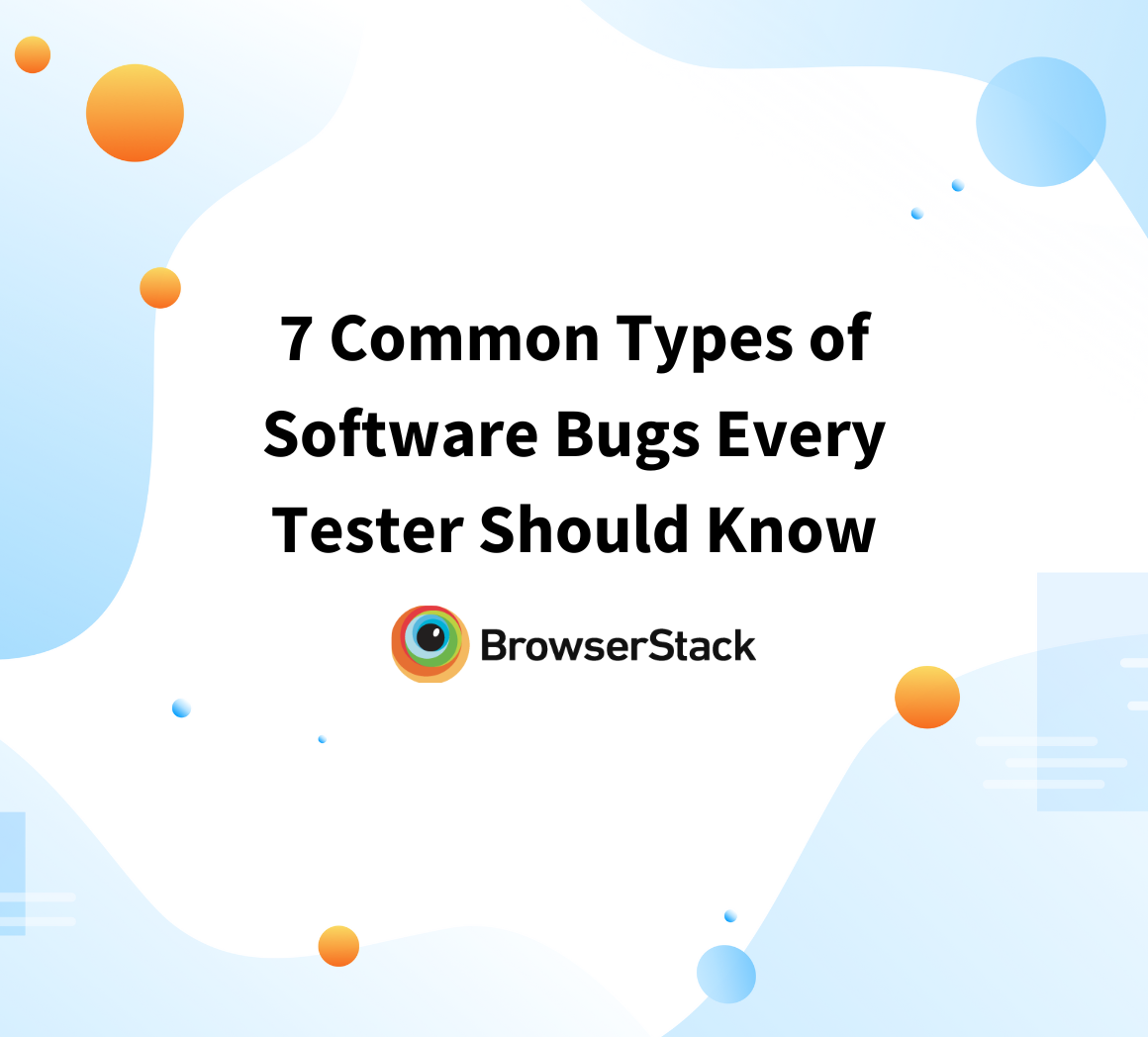 7 Common Types of Software Bugs or Defects | BrowserStack