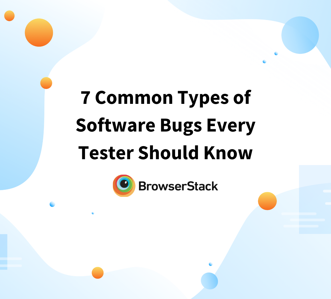 7 Common Types Of Software Bugs Or Defects BrowserStack