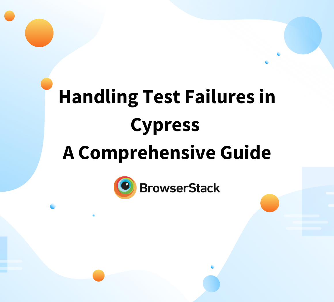 Handling Test Failures In Cypress A Comprehensive Guide | Browserstack