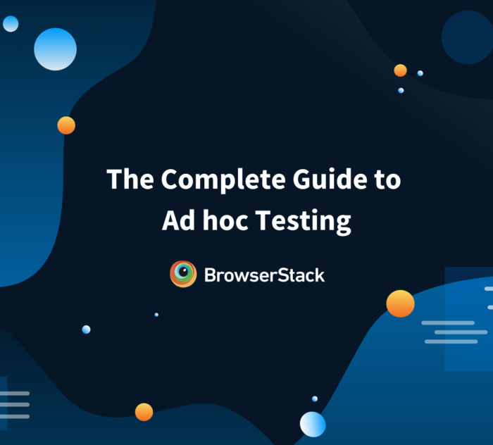 The Complete Guide to Ad hoc Testing