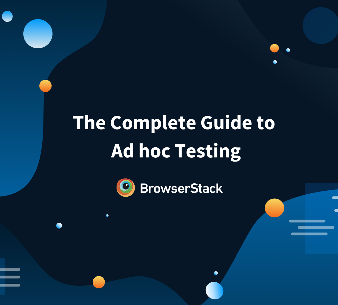 Adhoc Testing vs Exploratory Testing | BrowserStack