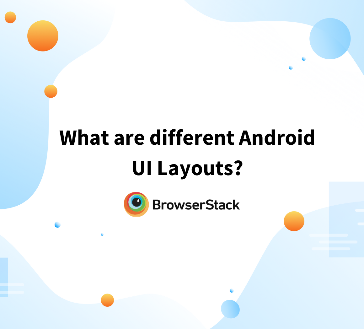 What are different Android UI Layouts