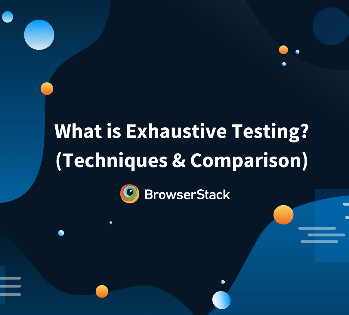 What is Exhaustive Testing (Techniques & Comparison)