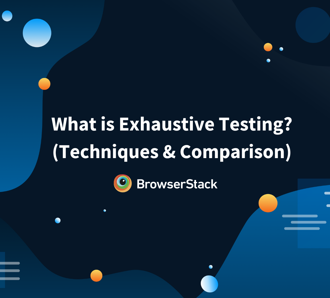 what-is-exhaustive-testing-techniques-comparison-browserstack