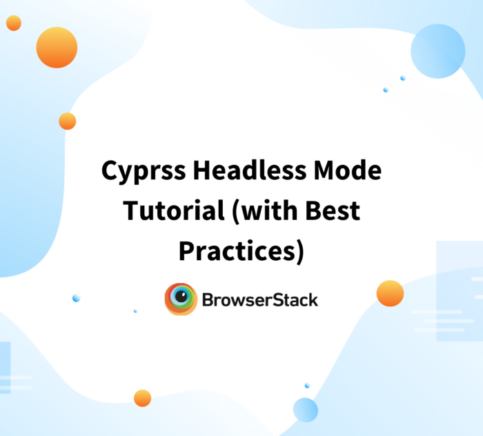 Cypress Headless Mode Tutorial (with Best Practices)