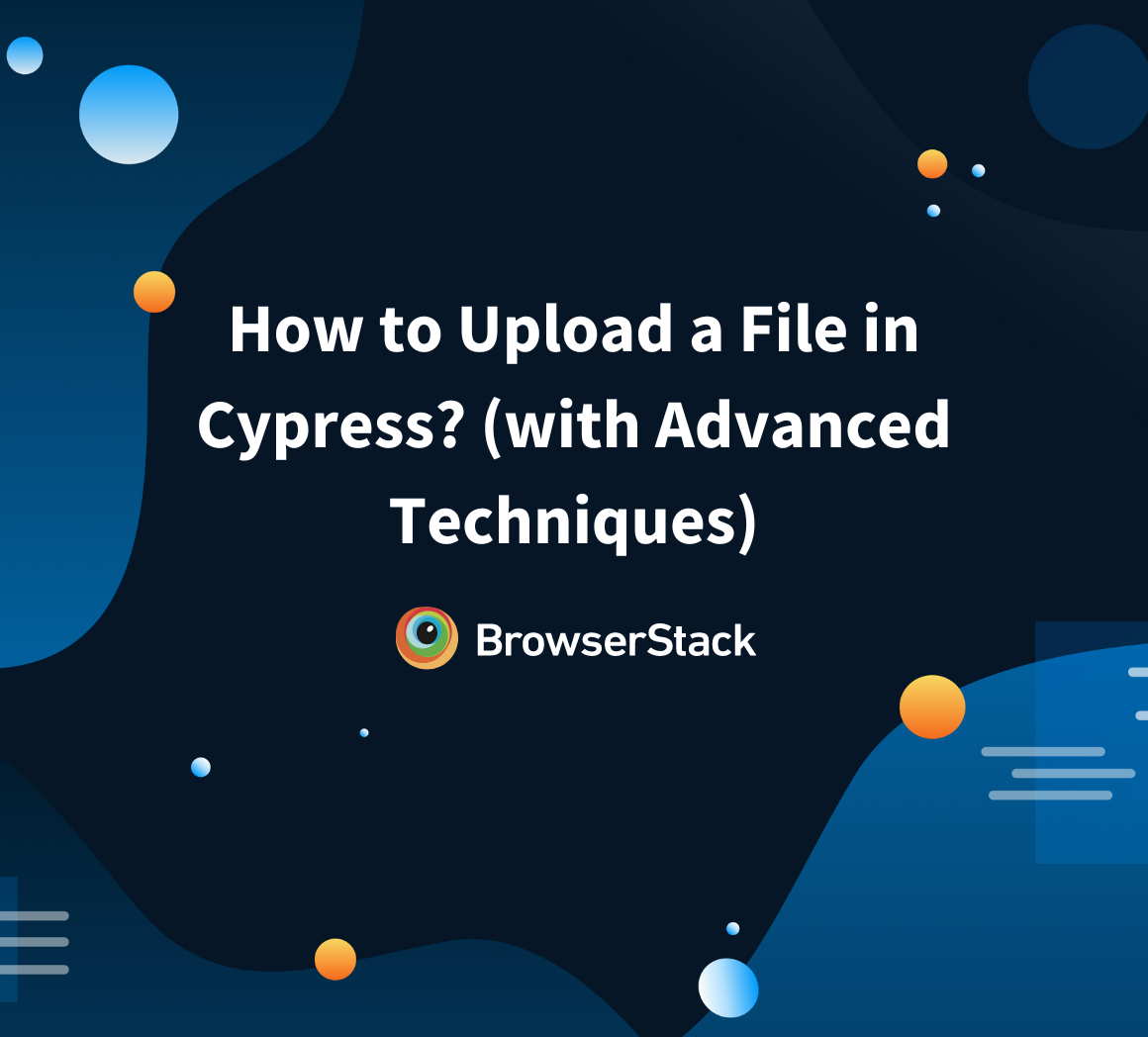 How to Upload a File in Cypress (with Advanced Techniques)