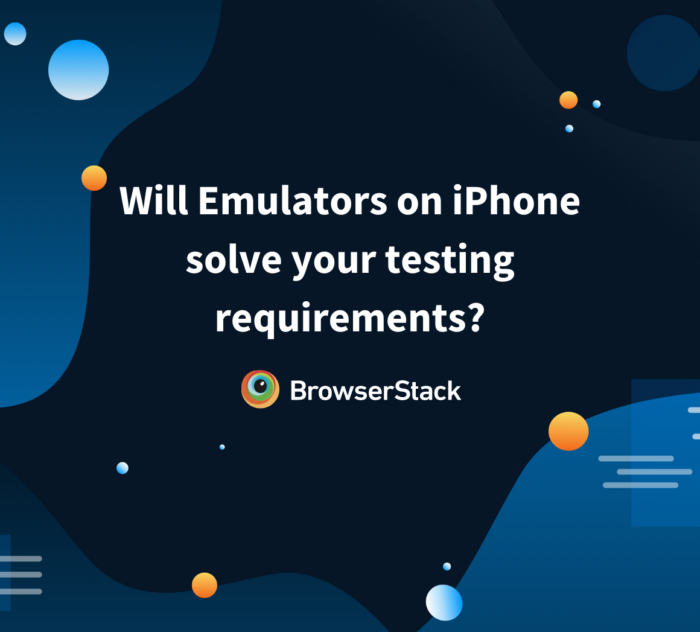 Will Emulators on iPhone solve your testing requirements?