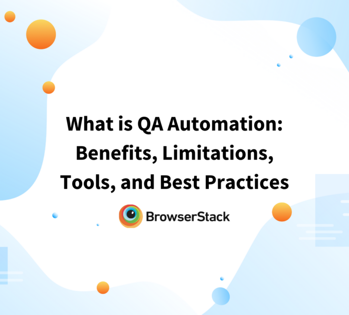 What is QA Automation Benefits, Limitations, Tools, and Best Practices.