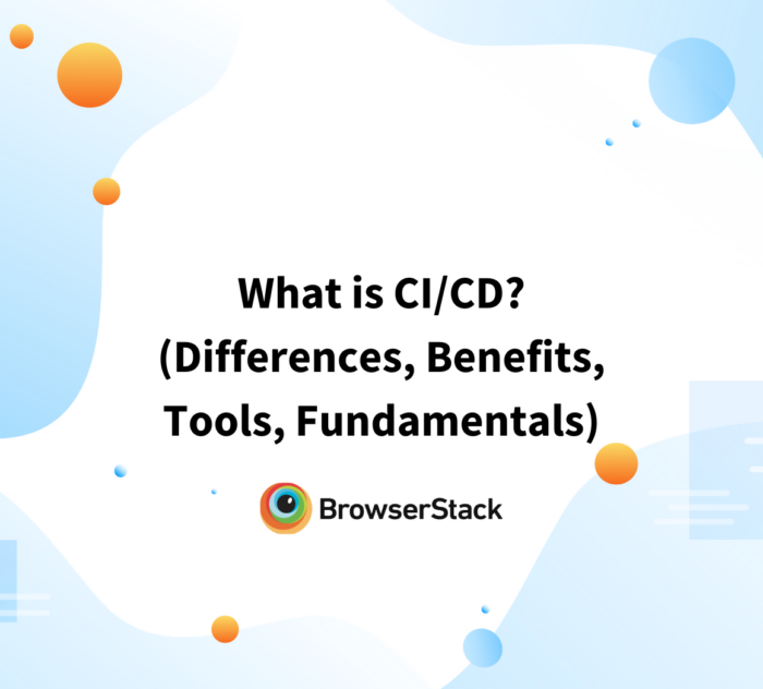 What is CI/CD? (Differences, Benefits, Tools, Fundamentals)