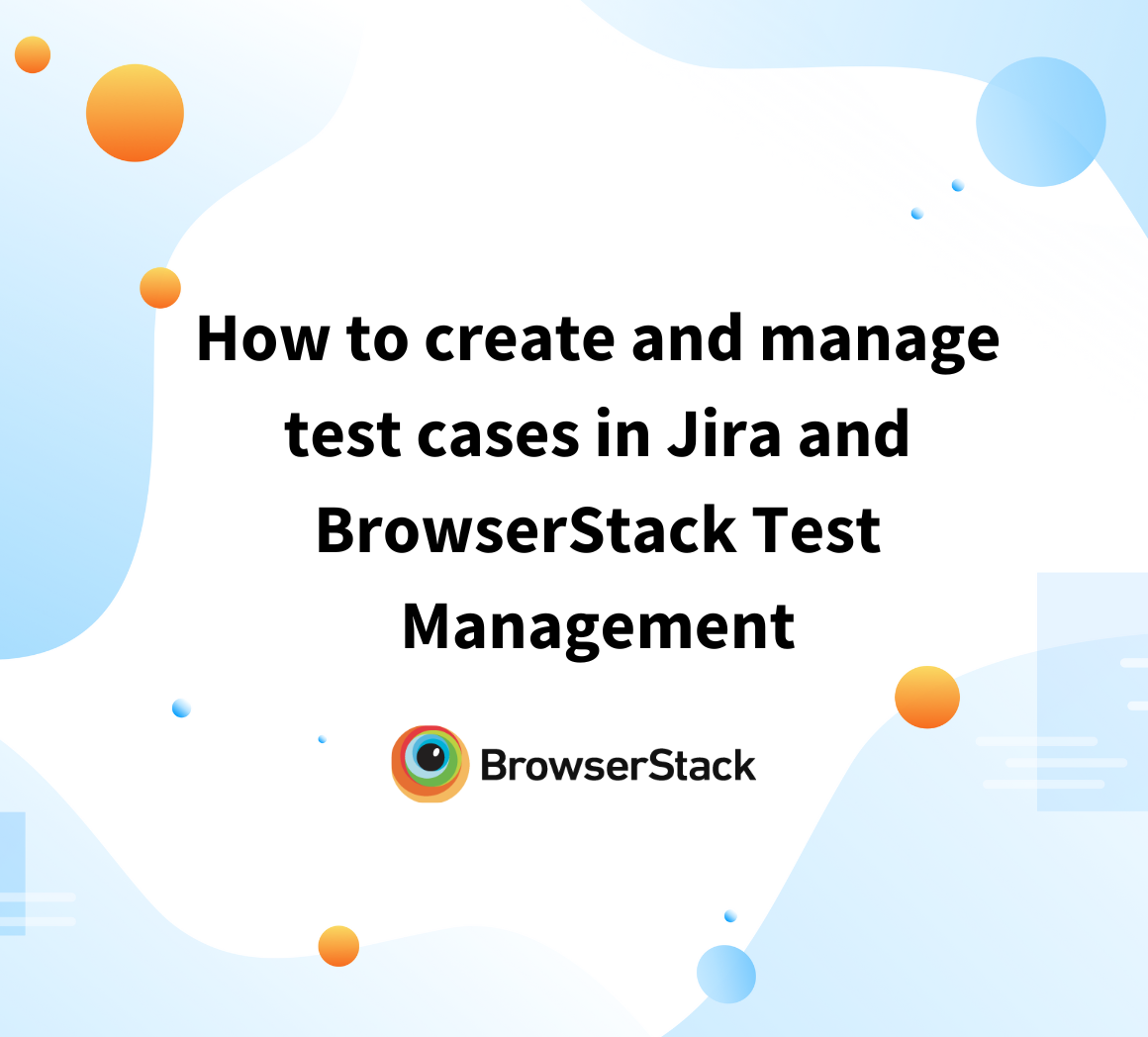 How to create and manage test cases in Jira and BrowserStack Test Management