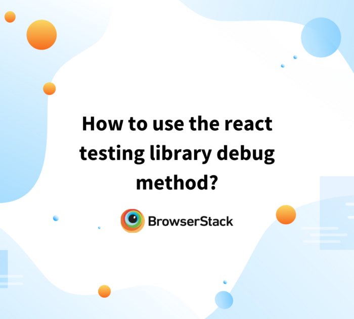 How to use the react testing library debug method