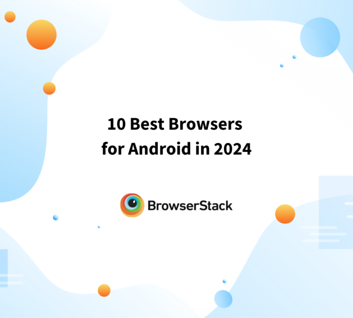 10 Best Browsers for Android in 2024