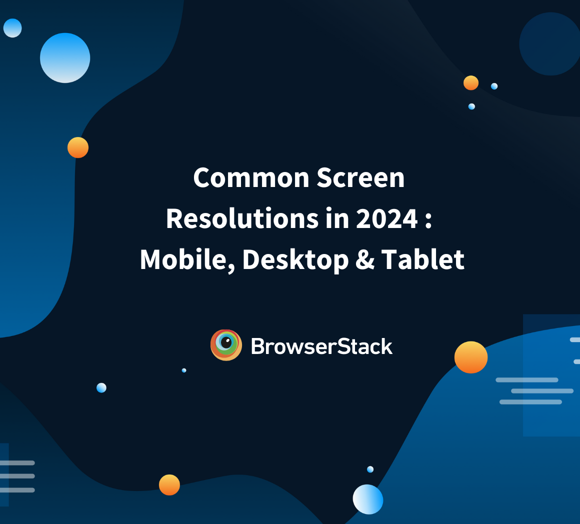 Common Screen Resolutions in 2024 Mobile, Desktop & Tablet