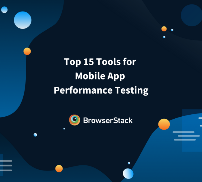 Top 15 Tools for Mobile App Performance Testing