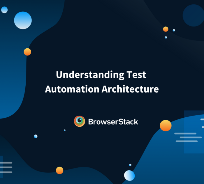 Understanding Test Automation Architecture