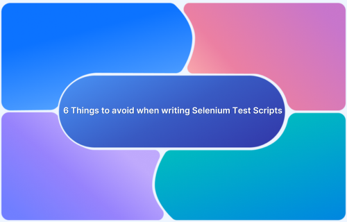 6 Things to avoid when writing Selenium Test Scripts