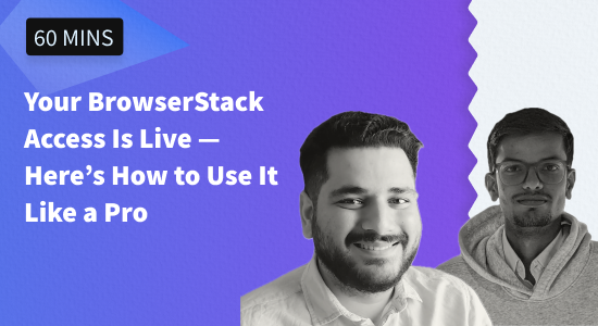 Your BrowserStack Access Is Live — Here’s How to Use It Like a Pro Your BrowserStack Access Is Live