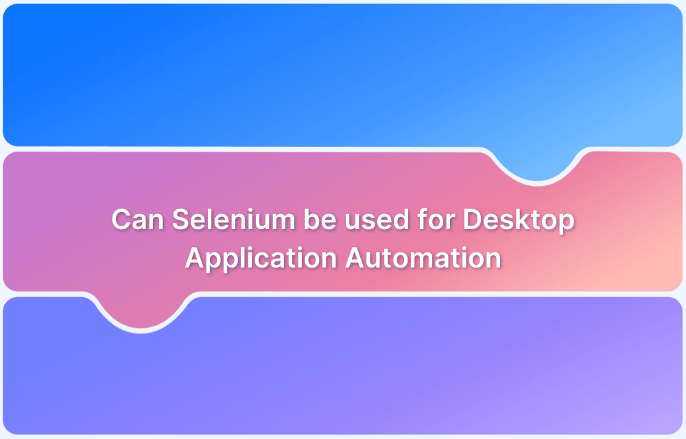 Can Selenium be used for Desktop Application Automation