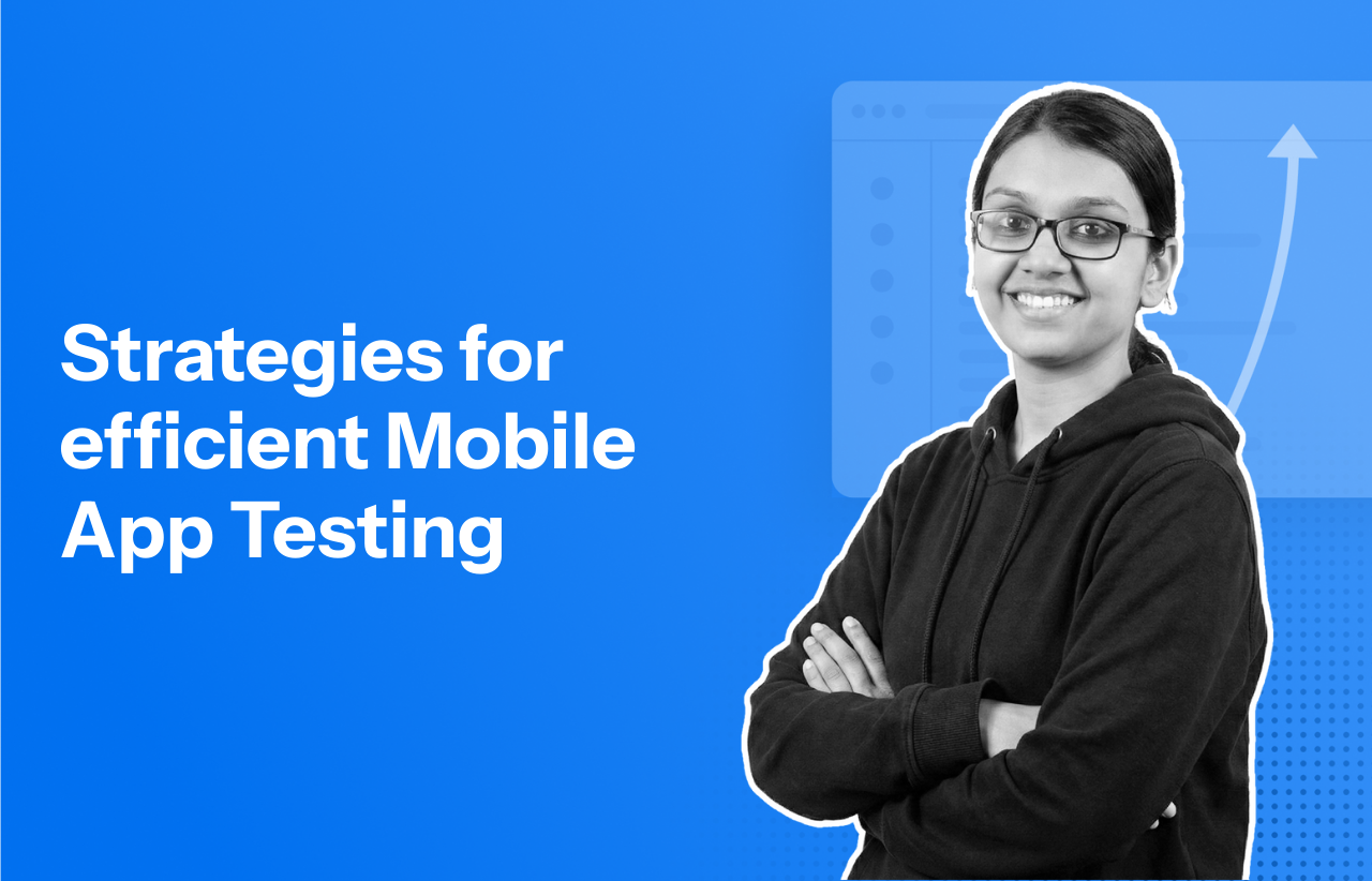 Strategies for efficient Mobile App Testing