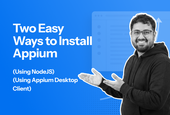 Two Easy Ways to Install Appium Two Easy Ways to Install Appium