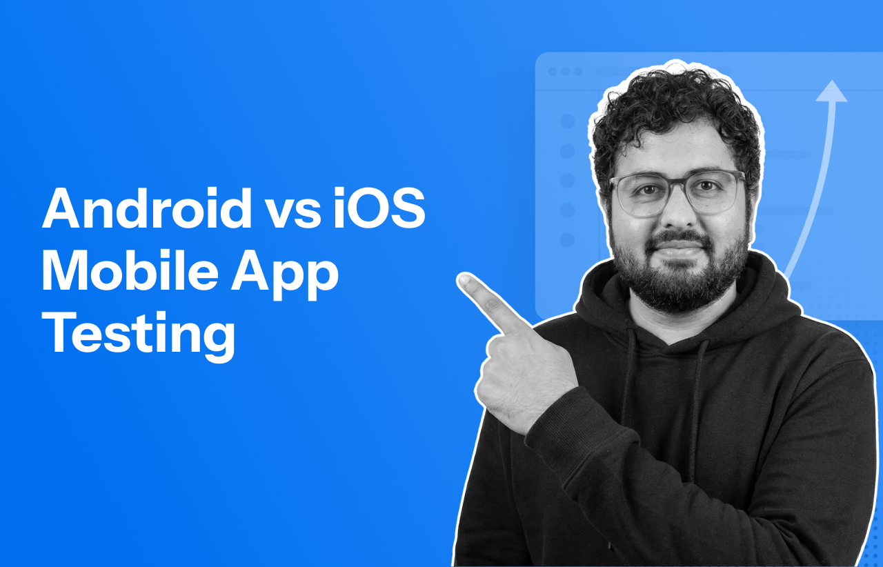 Android vs iOS Mobile App Testing