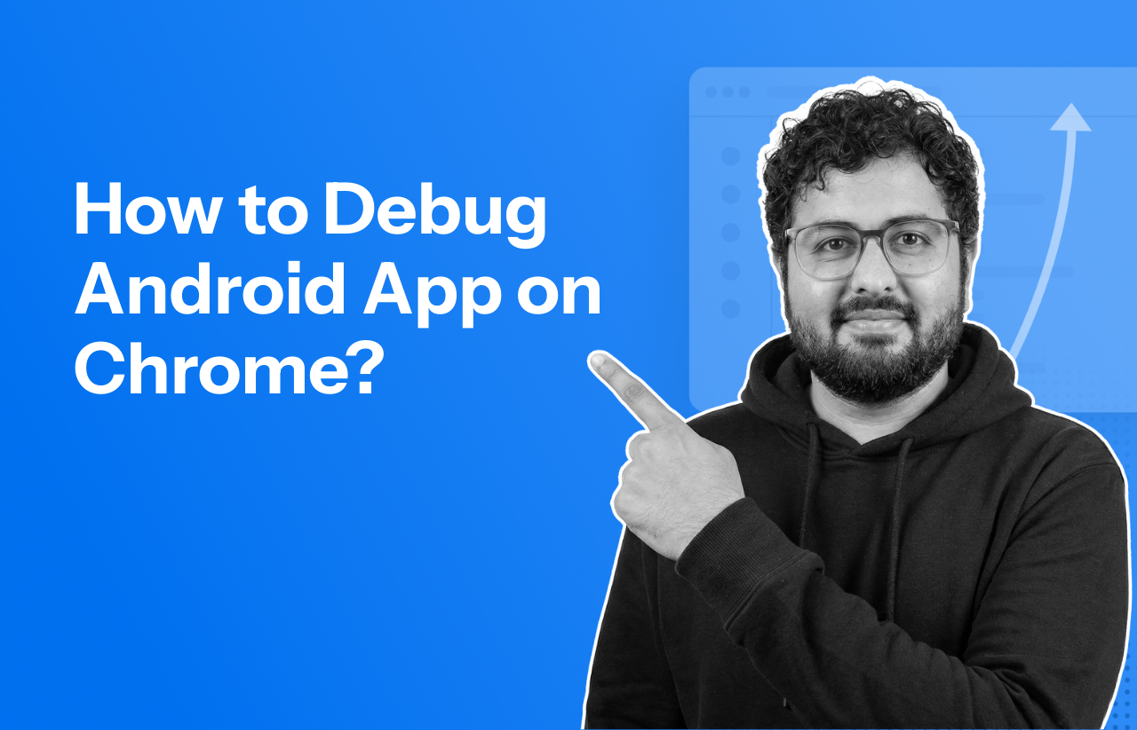 How to Debug Android App on Chrome