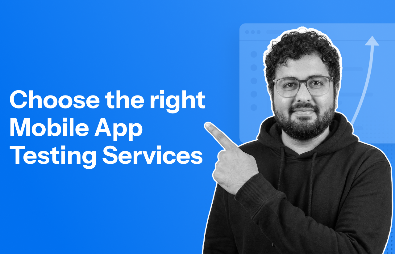 How to choose the right Mobile App Testing Services