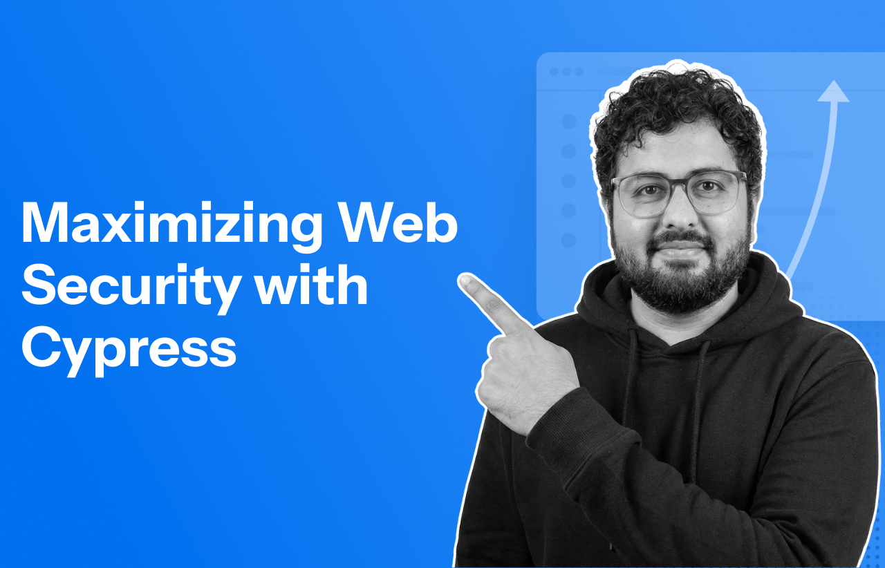 Maximizing Web Security with Cypress_ A Step-by-Step Guide