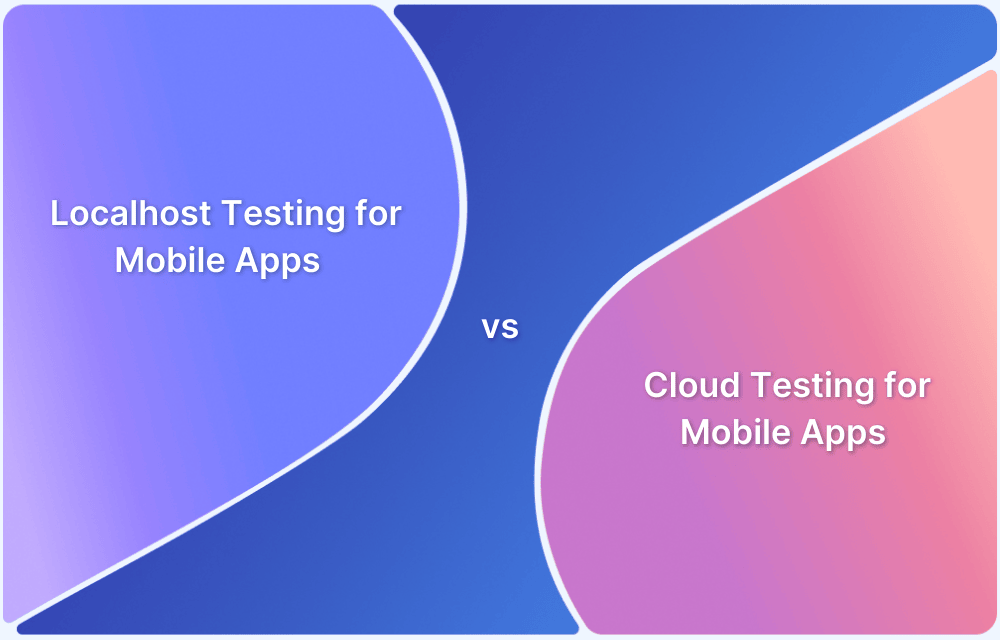 Localhost Testing vs Cloud Testing for Mobile Apps